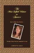 The Most Selfish Woman in America - How to Make Your Divorce the Best Thing That Ever Happened To You!